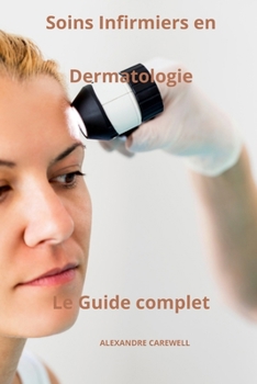 Paperback Soins Infirmiers en dermatologie Le Guide complet [French] Book