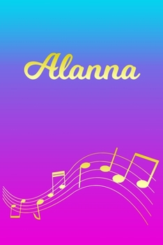 Paperback Alanna: Sheet Music Note Manuscript Notebook Paper - Pink Blue Gold Personalized Letter A Initial Custom First Name Cover - Mu Book