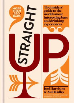 Hardcover Straight Up: Where to Drink & What to Drink on Every Continent Book