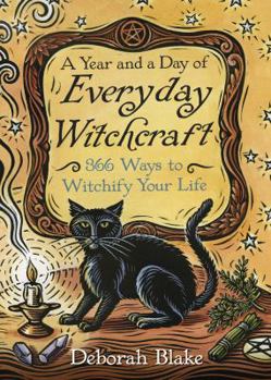 Paperback A Year and a Day of Everyday Witchcraft: 366 Ways to Witchify Your Life Book
