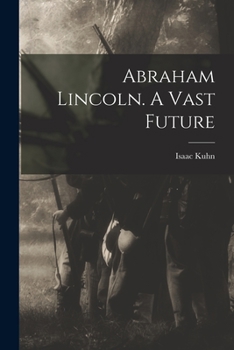 Paperback Abraham Lincoln. A Vast Future Book