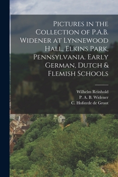 Paperback Pictures in the Collection of P.A.B. Widener at Lynnewood Hall, Elkins Park, Pennsylvania. Early German, Dutch & Flemish Schools Book