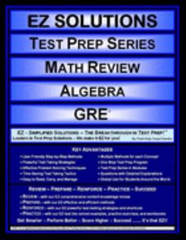 Perfect Paperback EZ Solutions - Test Prep Series - Math Review - Algebra - GRE (Edition: Updated. Version: Revised. 2015) Book