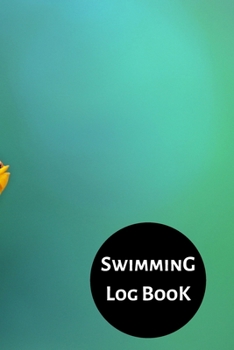 Swimming Log Book: Keep Track of Your Trainings & Personal Records | 120 pages (6"x9") | Gift for Swimmers