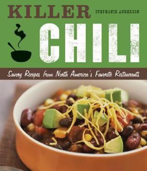 Spiral-bound Killer Chili: Savory Recipes from North America's Favorite Chilli Restaurants Book