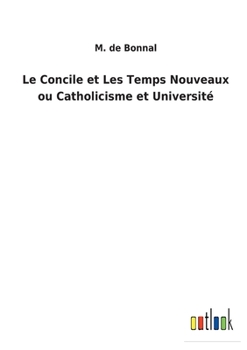 Paperback Le Concile et Les Temps Nouveaux ou Catholicisme et Université [French] Book