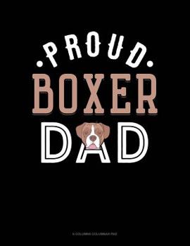 Paperback Proud Boxer Dad: 6 Columns Columnar Pad Book