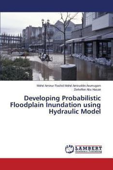Paperback Developing Probabilistic Floodplain Inundation Using Hydraulic Model Book