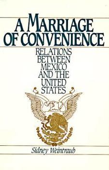 Hardcover A Marriage of Convenience: Relations Between Mexico and the United Statesa Twentieth Century Fund Report Book