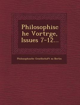 Paperback Philosophische Vortr GE, Issues 7-12... [German] Book