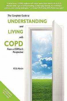 Paperback The Complete Guide to Understanding and Living with COPD: From A COPDer's Perspective Book