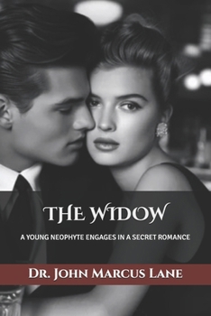 Paperback The Widow: A Young Neophyte Engages in a Secret Romance Book