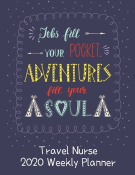 Travel Nurse 2020 Weekly Planner:: RN's, LVN's, Perfect For Keeping Organized While On The Road, Relax with Inspirational Coloring Pages