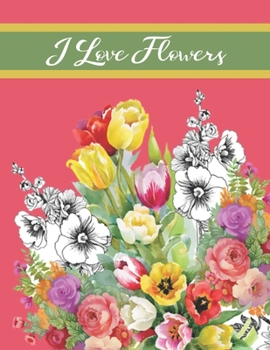 Paperback I Love Flowers: Coloring Book for Adults Relaxation Book