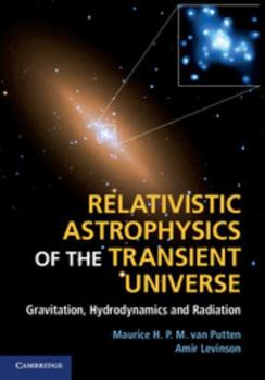 Hardcover Relativistic Astrophysics of the Transient Universe: Gravitation, Hydrodynamics and Radiation Book