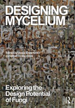 Hardcover Designing Mycelium: Exploring the Design Potential of Fungi Book