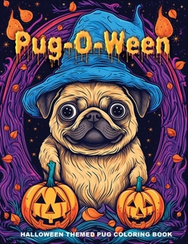 PUG-O-WEEN: a fun pug coloring book with Adorable illustrations , Pug lovers gift
