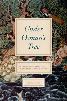 Paperback Under Osman's Tree: The Ottoman Empire, Egypt, and Environmental History Book