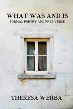 Paperback What Was and Is: Formal Poetry and Free Verse Book