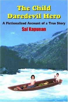 Paperback The Child Daredevil Hero: A Fictionalized Account Of A True Story Book