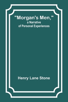 Paperback Morgan's Men, a Narrative of Personal Experiences Book