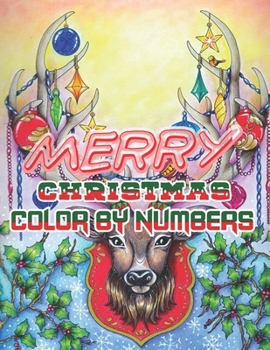 Merry Christmas Color By Numbers: a beautiful colouring book with Christmas designs on a black background, for gloriously vivid colours