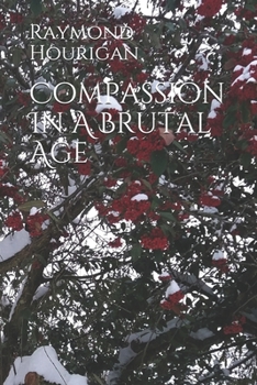Paperback Compassion In A Brutal Age Book