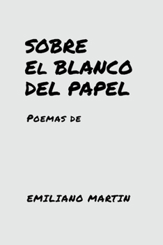 Paperback Sobre El Blanco del Papel: Poemas de [Spanish] Book