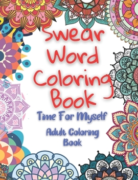 Paperback Swear Word Coloring Book: Time For Myself Adults Coloring Book