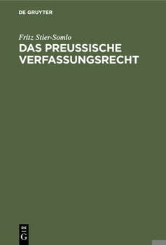 Hardcover Das Preußische Verfassungsrecht: Auf Der Grundlage Der Verfassung Des Freistaats Preußen Systematisch Dargestellt [German] Book