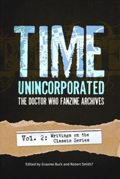 Paperback Time, Unincorporated 2: The Doctor Who Fanzine Archives: (Vol. 2: Writings on the Classic Series) Book