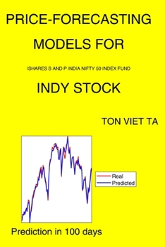 Paperback Price-Forecasting Models for iShares S&P India Nifty 50 Index Fund INDY Stock Book