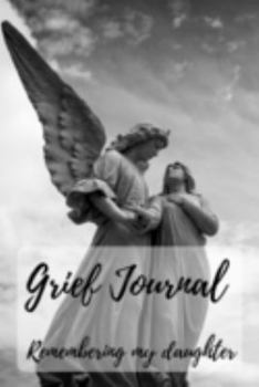 Paperback Grief Journal Remembering my Daughter: Grieving The Loss Of Your Daughter Book