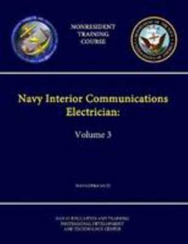 Paperback Navy Interior Communications Electrician: Volume 3 - NAVEDTRA 14122 - (Nonresident Training Course) Book