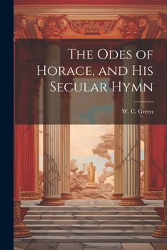 Paperback The Odes of Horace, and His Secular Hymn Book