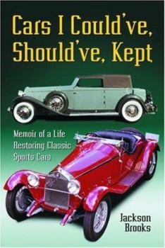Cars I Could've, Should've, Kept: Memoir of a Life Restoring Classic Sports Cars