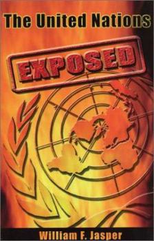 Paperback The United Nations Exposed: The Internationalist Conspiracy to Rule the World Book