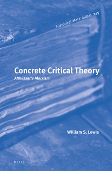 Hardcover Concrete Critical Theory: Althusser's Marxism Book