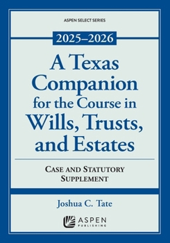 Paperback A Texas Companion for the Course in Wills, Trusts, and Estates: Case and Statutory Supplement, 2025-2026 Book