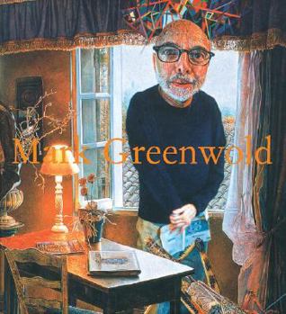 Hardcover Mark Greenwold: A Moment of True Feeling: 1997-2007 Book