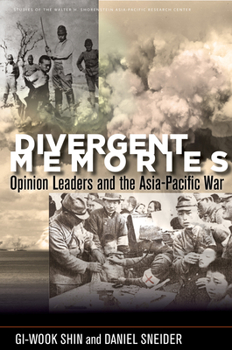 Divergent Memories: Opinion Leaders and the Asia-Pacific War - Book  of the Studies of the Walter H. Shorenstein Asia-Pacific Research Center