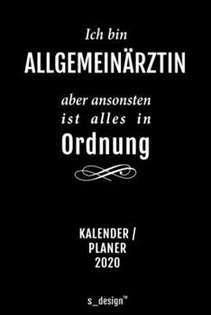 Kalender 2020 für Allgemeinärzte / Allgemeinarzt: Wochenplaner / Tagebuch / Journal für das ganze Jahr: Platz für Notizen, Planung / Planungen / Planer, Erinnerungen und Sprüche (German Edition)