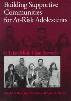 Paperback Building Supportive Communities for At-Risk Adolescents: It Takes More Than Services Book