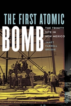 Paperback The First Atomic Bomb: The Trinity Site in New Mexico Book