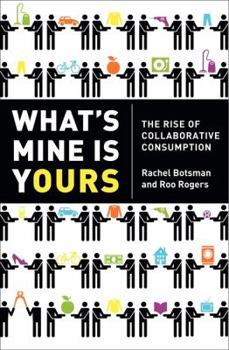 Hardcover What's Mine Is Yours: The Rise of Collaborative Consumption Book
