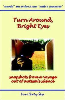 Paperback Turn Around, Bright Eyes - Snapshots from a Voyage Out of Autism's Silence Book