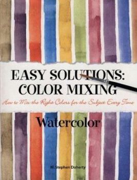 Hardcover Easy Solutions Color Mixing: Watercolor: How to Mix the Right Colors for the Subject Every Time Book