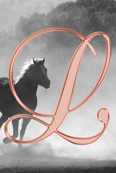 L Journal: A Monogram L Initial Capital Letter Notebook For Writing And Notes: Great Personalized Gift For All First, Middle, Or Last Names (Rose Gold Horse Equestrian Animal Print)