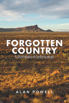 Paperback Forgotten Country: A Short History of Central Australia Book