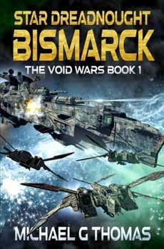 Star Dreadnought Bismarck - Book #1 of the Void Wars